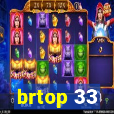 brtop 33